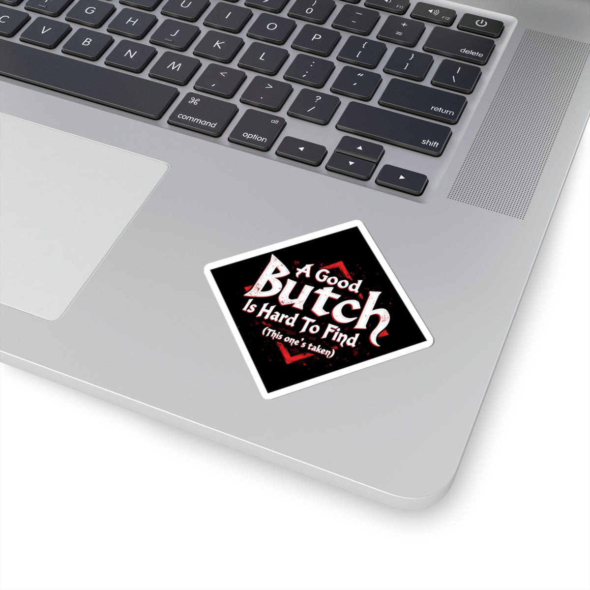 A Good Butch is Hard (This one's taken) to Find Kiss-Cut Stickers - wlw, lesbian, sapphic love!