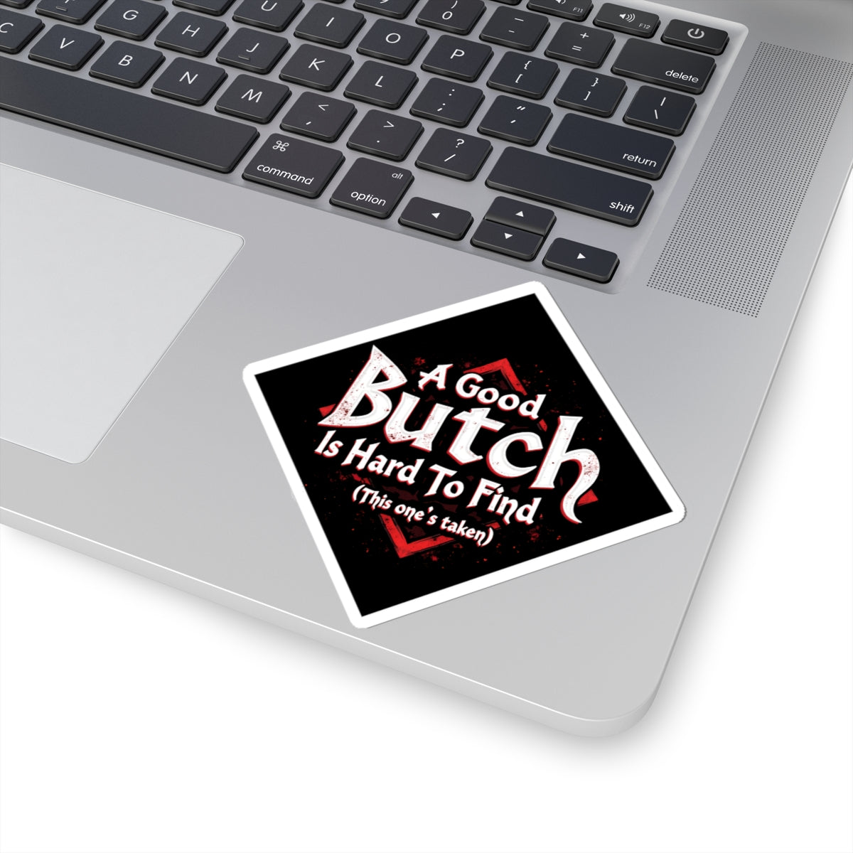 A Good Butch is Hard (This one's taken) to Find Kiss-Cut Stickers - wlw, lesbian, sapphic love!