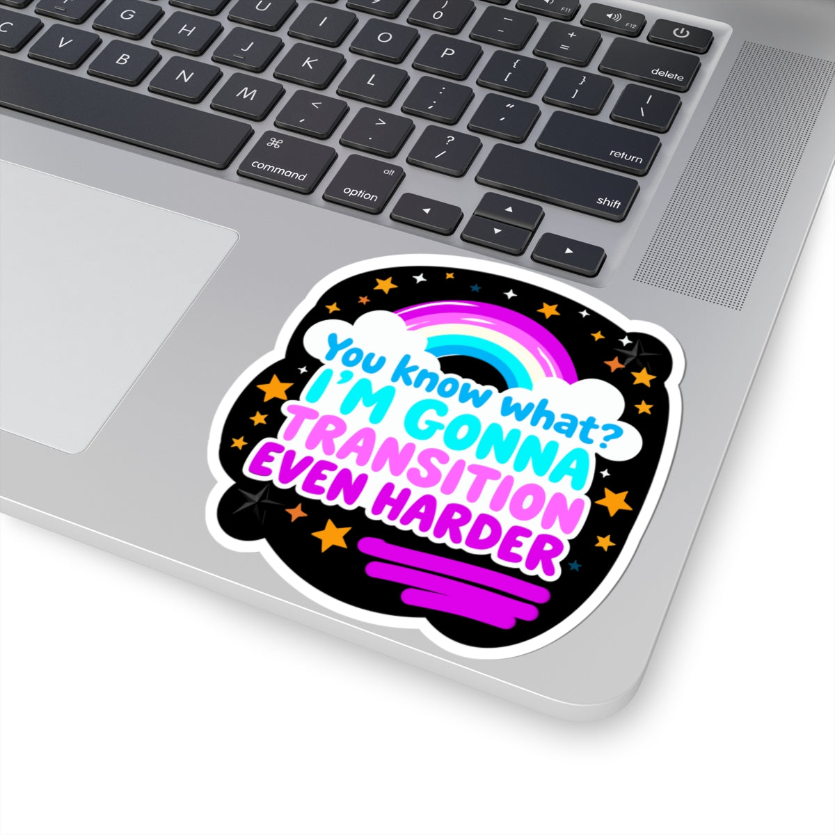 You Know What? I'm Gonna Transition Even Harder Kiss-Cut Stickers - trans pride