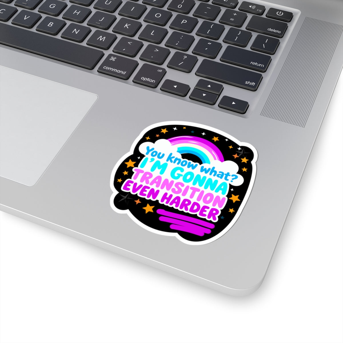 You Know What? I'm Gonna Transition Even Harder Kiss-Cut Stickers - trans pride