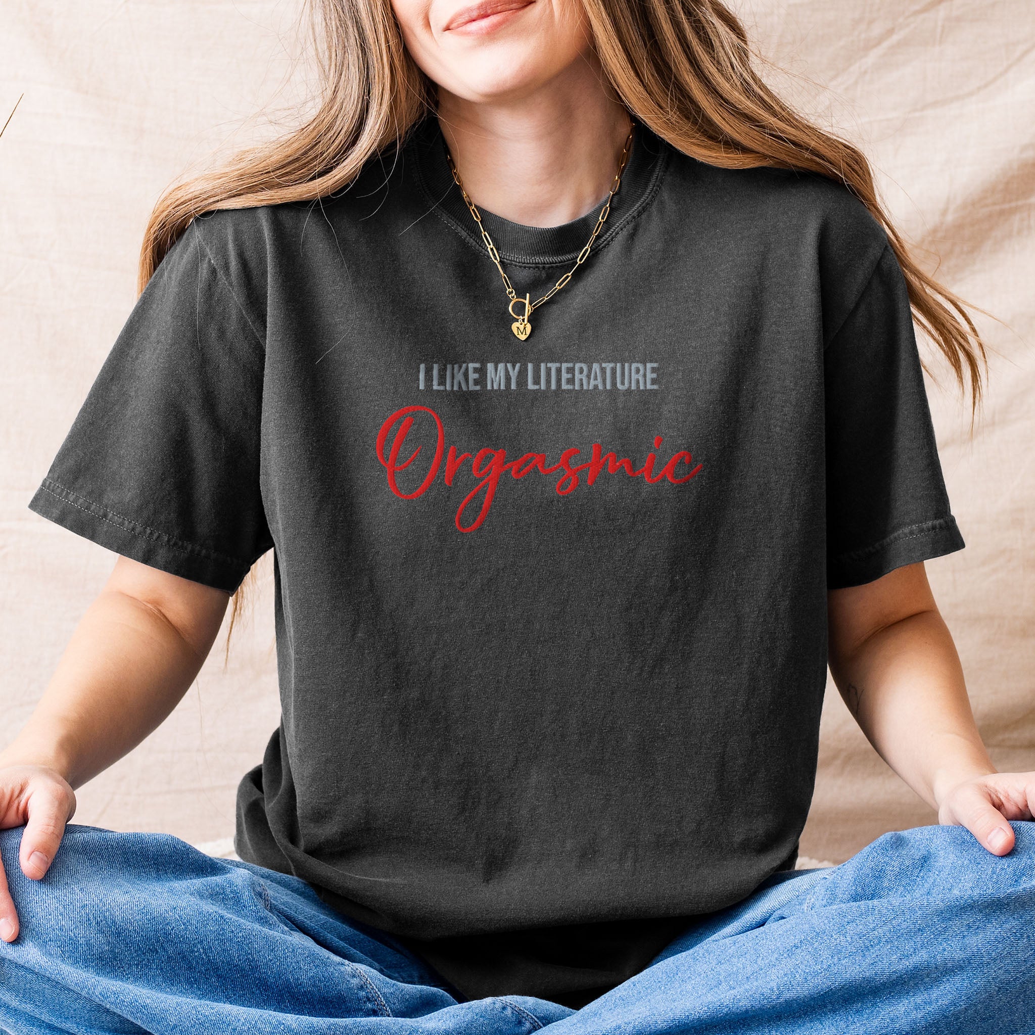 Embroidered Tee Spicy Romance Dark Reader Gift Comfort Colors T-shirt I like my literature Orgasmic